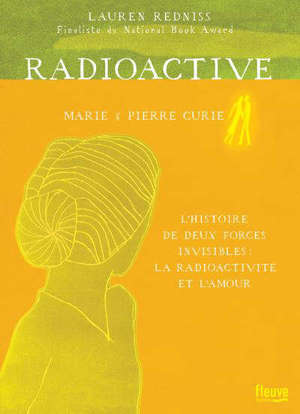 Radioactive : Marie & Pierre Curie, l'histoire de deux forces invisibles : la radioactivité et l'amour