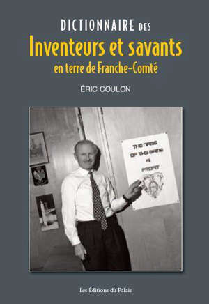 Dictionnaire des inventeurs et savants en terre de Franche-Comté