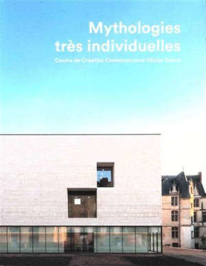 Mythologies très individuelles : Centre de création contemporaine Olivier Debré