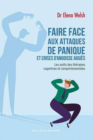 Faire face aux attaques de panique et crises d'angoisse aiguës : les outils des thérapies cognitives et comportementales