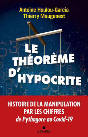 Le théorème d'Hypocrite : une histoire de la manipulation par les chiffres de Pythagore à Macron