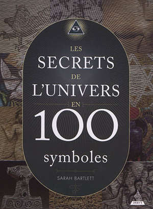 LES SECRETS DE L'UNIVERS EN 100 SYMBOLES