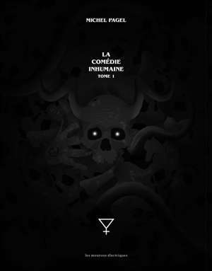 La comédie inhumaine. Volume 1