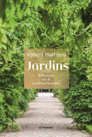 Jardins : réflexions sur la condition humaine