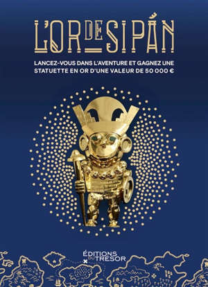 L'or de Sipan : lancez-vous dans l'aventure et gagnez une statuette en or d'une valeur de 50.000 euros