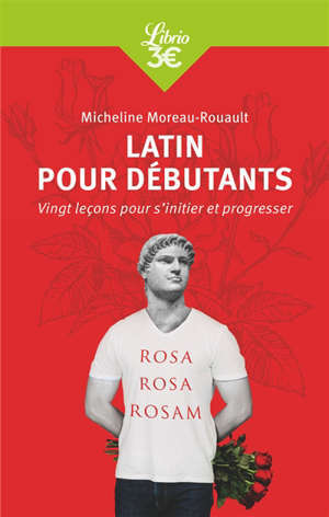 Latin pour débutants : vingt leçons pour s'initier et progresser