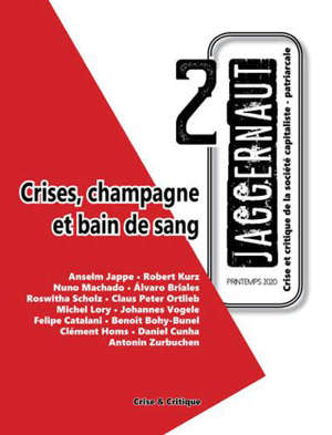 Jaggernaut : crise et critique de la société capitaliste-patriarcale. n° 2, Crises, champagne et bain de sang