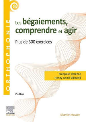 Les bégaiements : comprendre et agir : plus de 300 exercices