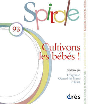 Spirale. n° 93, Cultivons les bébés !