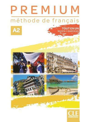 Premium A2 : méthode de français : tout en un, leçons + exercices