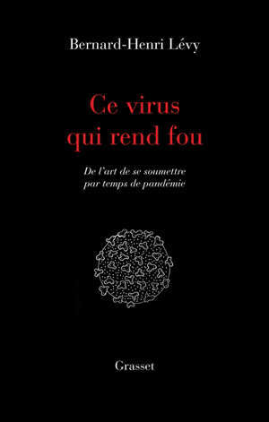 Ce virus qui rend fou : de l'art de se soumettre par temps de pandémie