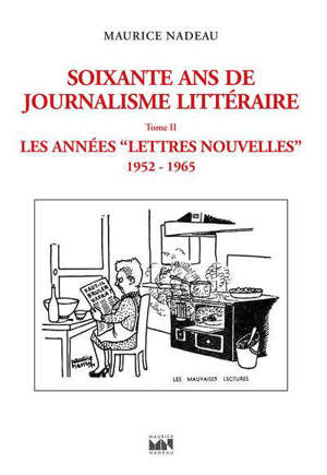 Soixante ans de journalisme littéraire. Volume 2, Les années Lettres nouvelles : 1952-1965