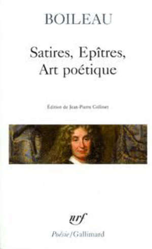 Satires; Epitres; L'Art poétique