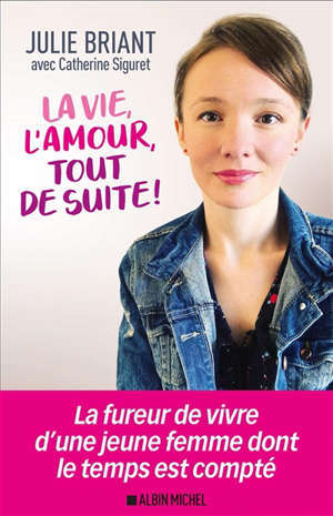 La vie, l'amour, tout de suite !