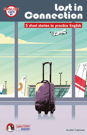 LOST IN CONNECTION - 5 SHORT STORIES WITH ACTIVITIES TO PRACTICE ENGLISH