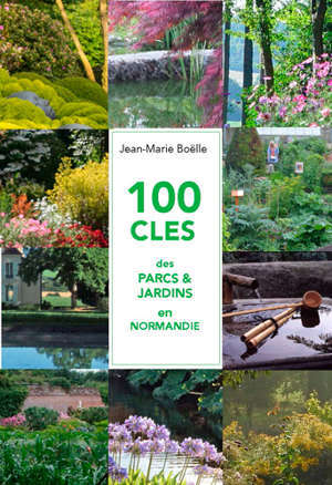 100 clés des parcs & jardins de Normandie