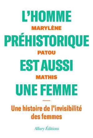 L'homme préhistorique est aussi une femme : une histoire de l'invisibilité des femmes
