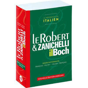 Le Robert & Zanichelli, il Boch : grand dictionnaire français-italien, italien-français = Le Robert & Zanichelli, il Boch : dizionario francese-italiano, italiano-francese