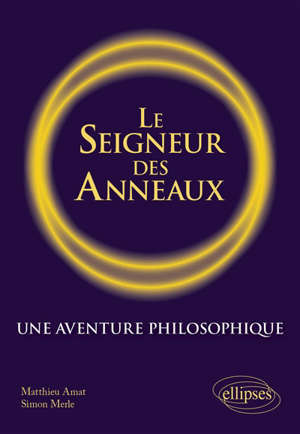 Le seigneur des anneaux : une aventure philosophique