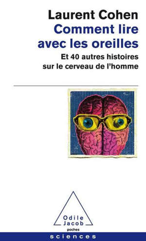 Comment lire avec les oreilles : et 40 autres histoires sur le cerveau de l'homme