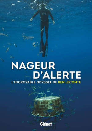 Nageur d'alerte : l'incroyable odyssée de Ben Lecomte