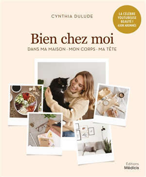 Bien chez moi : dans ma maison, mon corps, ma tête
