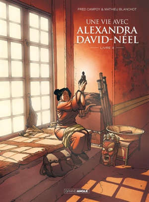 Une vie avec Alexandra David-Néel. Volume 4