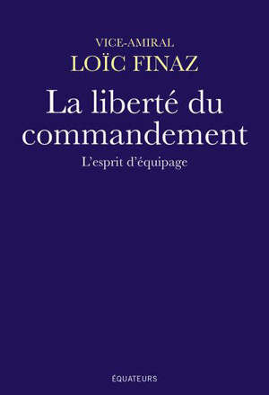 La liberté du commandement : l'esprit d'équipage
