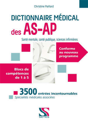 Dictionnaire médical des AS-AP : santé mentale, santé publique, sciences infirmières : blocs de compétences de 1 à 5, conforme au nouveau programme