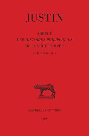 Abrégé des Histoires philippiques de Trogue Pompée. Volume 3, Livres XXIV-XLIV