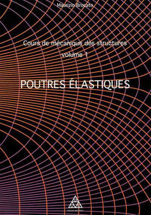 Cours de mécanique des structures. Volume 1, Poutres élastiques