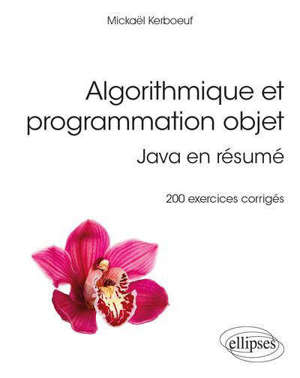 Algorithmique et programmation objet : Java en résumé : 200 exercices corrigés