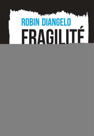Fragilité blanche : ce racisme que les Blancs ne voient pas