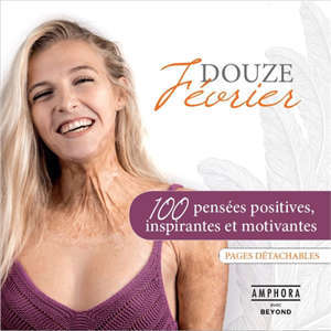 Douze février : 100 pensées positives, inspirantes et motivantes