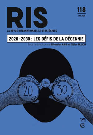 Revue internationale et stratégique. n° 118, 2020-2030 : les défis de la décennie