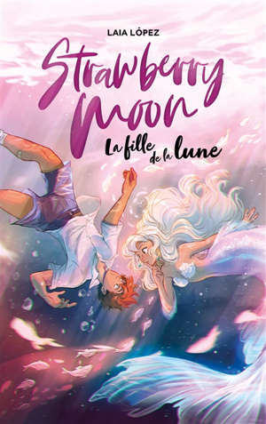 Strawberry moon : la fille de la lune