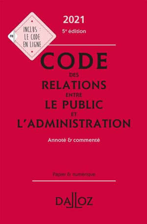 Code des relations entre le public et l'administration 2021 : annoté & commenté