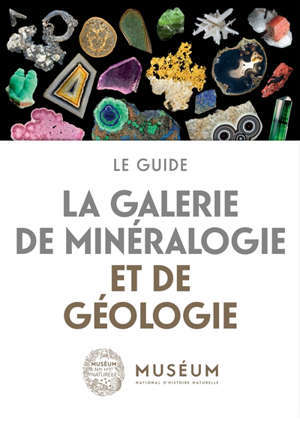 La Galerie de minéralogie et de géologie : le guide