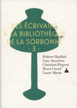 Des écrivains à la bibliothèque de la Sorbonne. Volume 3