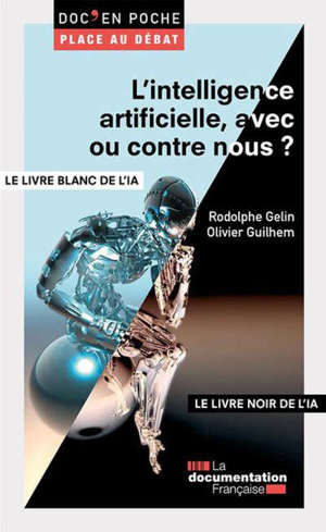 L'intelligence artificielle, avec ou contre nous ? : le livre blanc de l'intelligence artificielle (IA); L'intelligence artificielle, avec ou contre nous ? : le livre noir de l'intelligence artificielle (IA)