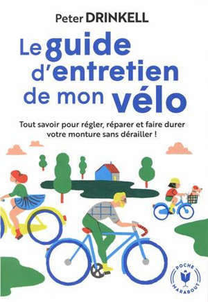 Le guide d'entretien de mon vélo : tout savoir pour régler, réparer et faire durer votre monture sans dérailler !