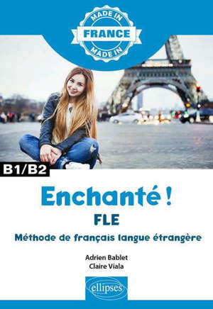 Enchanté ! : FLE, méthode de français langue étrangère : B1-B2