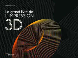 Le grand livre de l'impression 3D