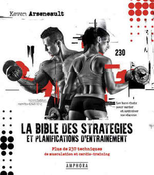 La bible des stratégies et planifications d'entraînement : plus de 230 techniques de musculation et cardio-training