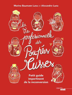 La vie professionnelle des poupées russes : petit guide impertinent de la reconversion