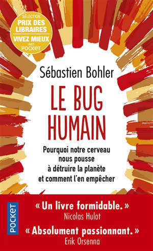 Le bug humain : pourquoi notre cerveau nous pousse à détruire la planète et comment l'en empêcher