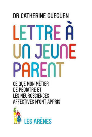 Lettre à un jeune parent : ce que mon métier de pédiatre et les neurosciences affectives m'ont appris