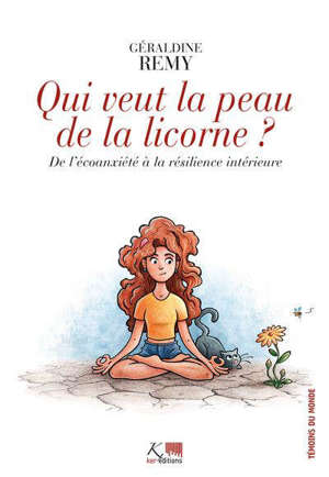 Qui veut la peau de la licorne ? : de l'écoanxiété à la résilience intérieure