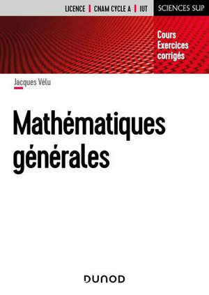 Mathématiques générales : cours, exercices corrigés : licence, CNAM cycle A, IUT