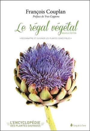L'encyclopédie des plantes sauvages, Le régal végétal : reconnaître et cuisiner les plantes comestibles